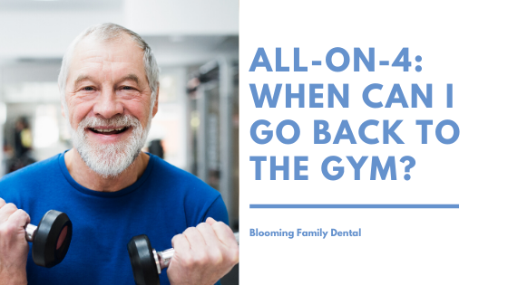 All-On-4 Dental Implants: When Can I Go Back to the Gym?
